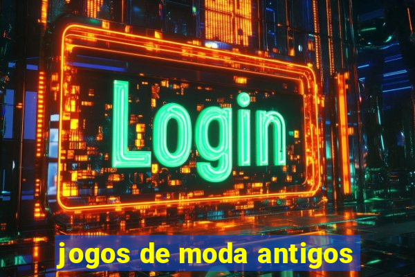 jogos de moda antigos